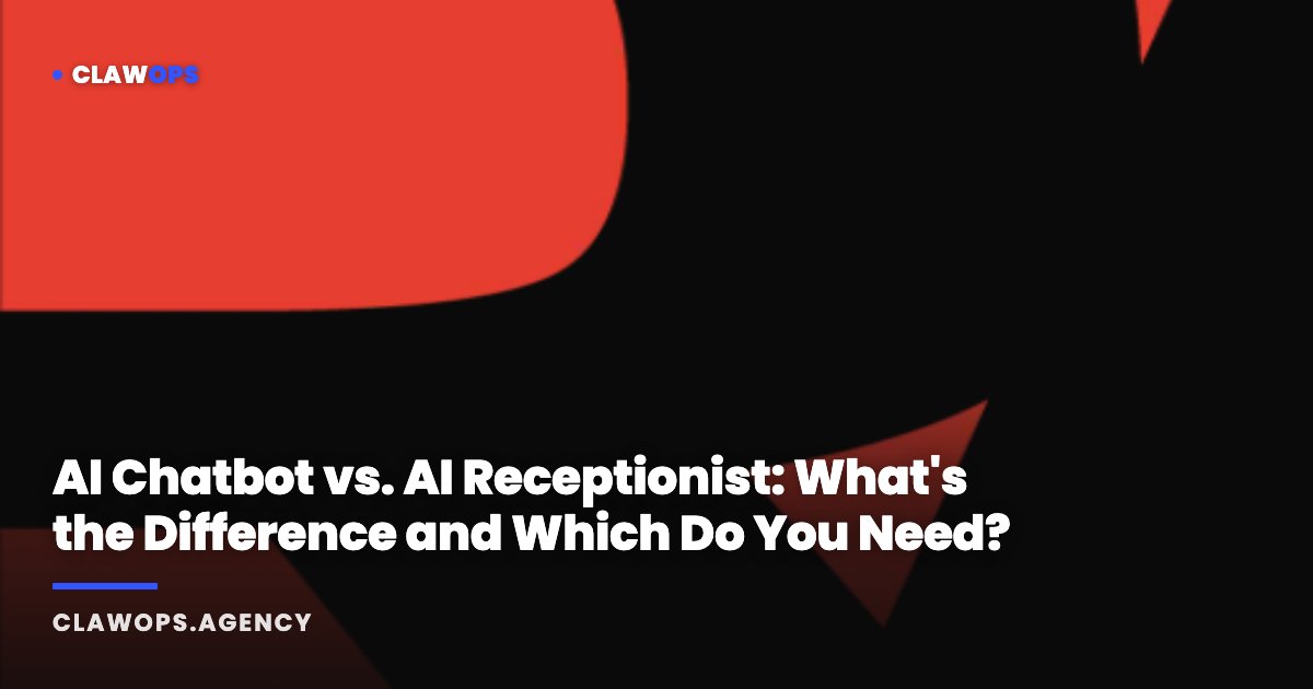 AI Chatbot vs. AI Receptionist: What's the Difference and Which Do You Need?
