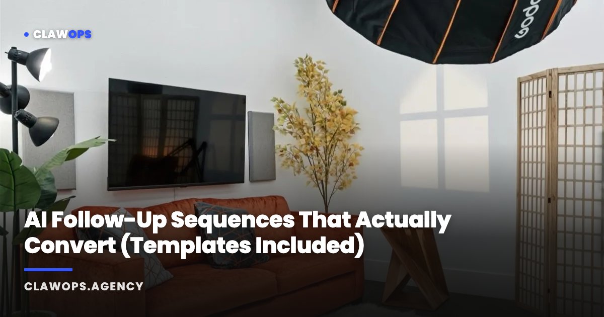 AI Follow-Up Sequences That Actually Convert (Templates Included)