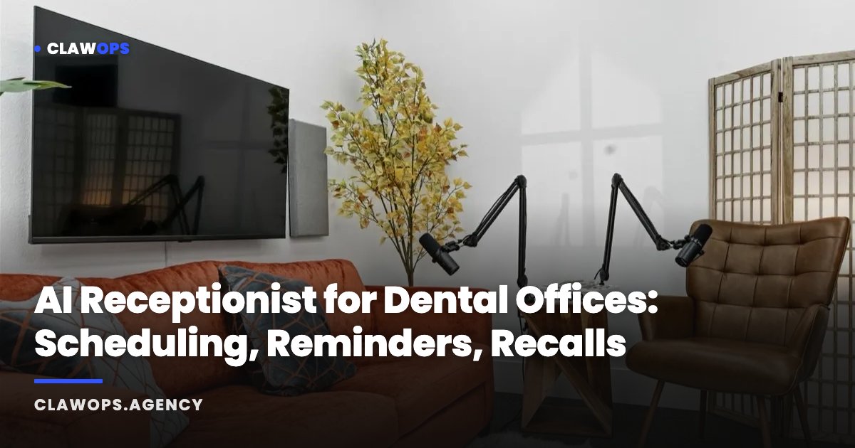 AI Receptionist for Dental Offices: Scheduling, Reminders, Recalls