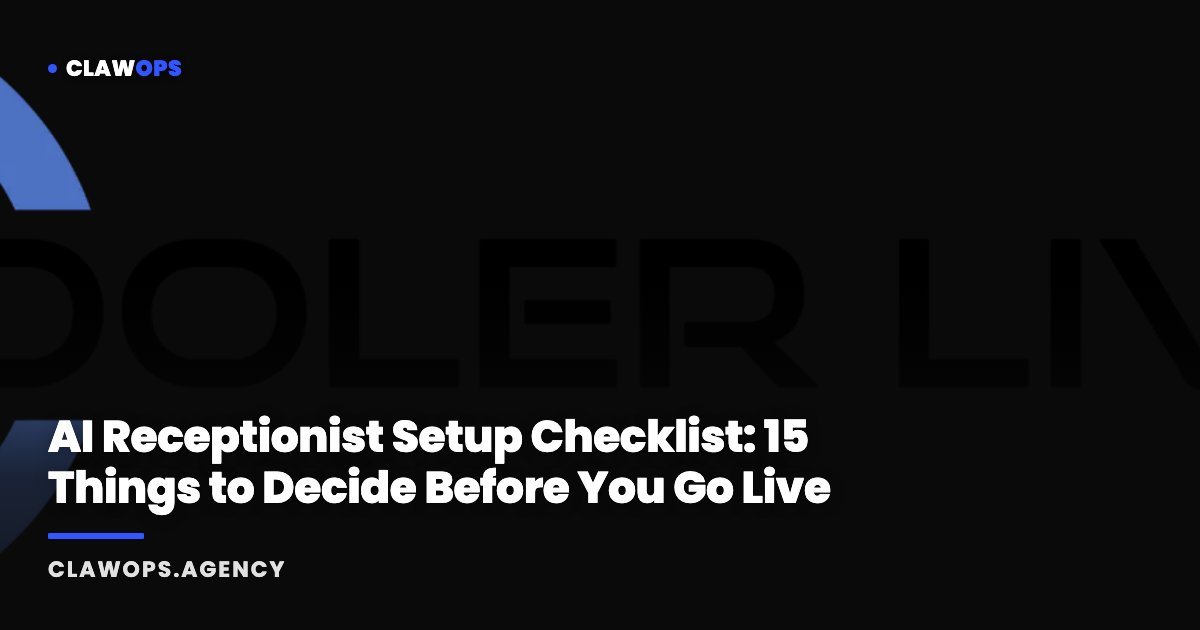 AI Receptionist Setup Checklist: 15 Things to Decide Before You Go Live