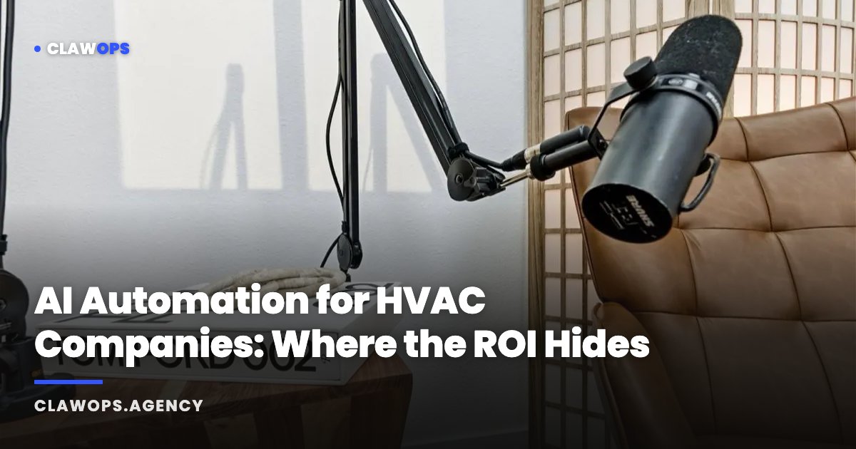 AI Automation for HVAC Companies: Where the ROI Hides