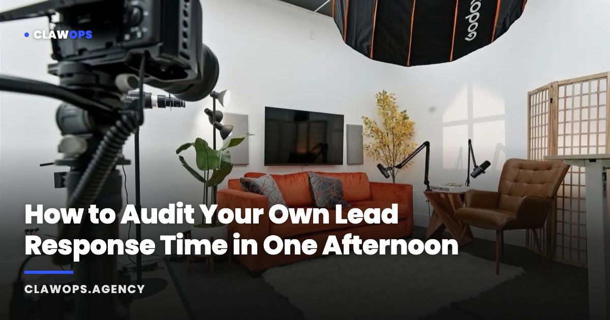 How to Audit Your Own Lead Response Time in One Afternoon
