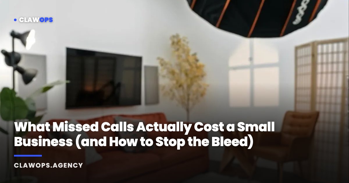 What Missed Calls Actually Cost a Small Business (and How to Stop the Bleed)