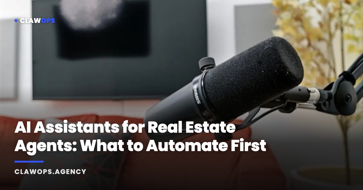 AI Assistants for Real Estate Agents: What to Automate First